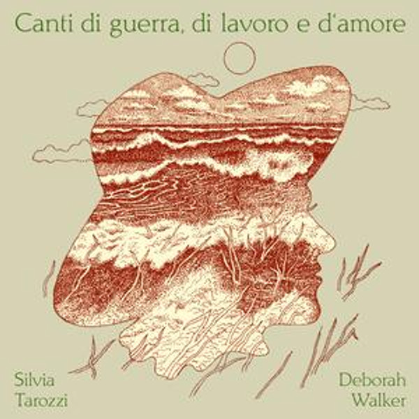Tarozzi, Silvia, Silvia Tarozzi & Deborah Walker, - Canti Di Guerra, Di Lavoro E D'Amore (CD)