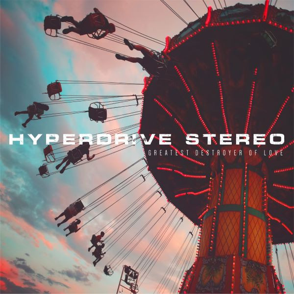 Hyperdrive Stereo - Greatest Destroyer Of Love (CD)