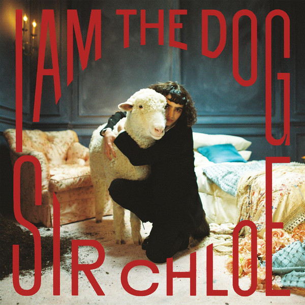 Sir Chloe - I Am The Dog (1 x 140g 12" Black vinyl album. All retail. Vinyl)