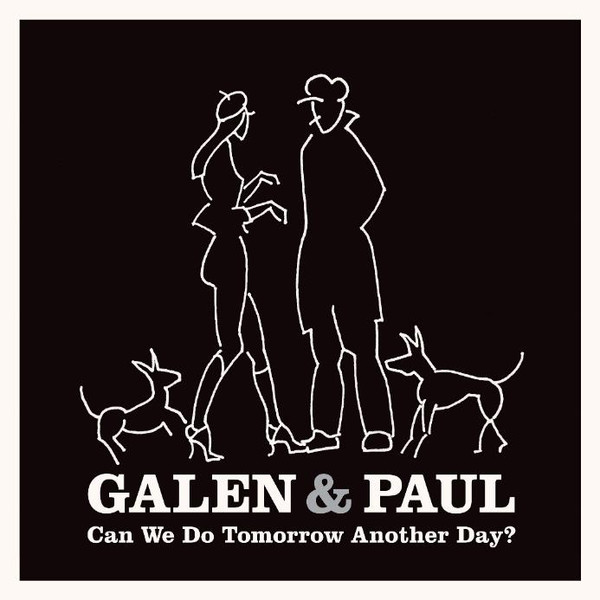 Galen & Paul - Can We Do Tomorrow Another Day? (CD)