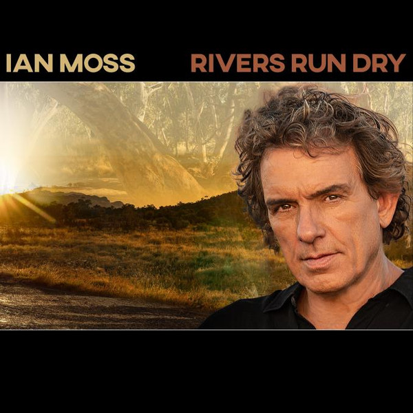 Ian Moss - Rivers Run Dry (Digi Pack CD ALBUM (1 DISC))