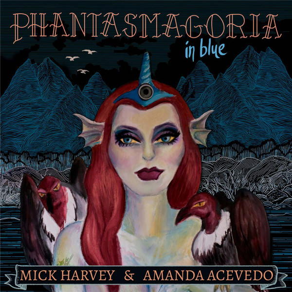 Mick Harvey & Amanda Acevedo
 - Phantasmagoria In Blue
 (Standard CD CD)