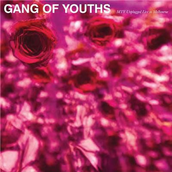 GANG OF YOUTHS - MTV UNPLUGGED LIVE FROM MELBOURNE (CD/DVD)