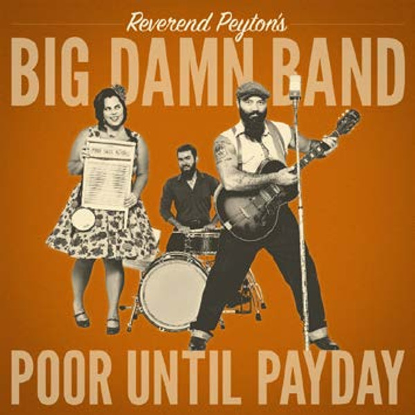 THE REVEREND PEYTON'S BIG DAMN BAND - POOR UNTIL PAYDAY (CD)