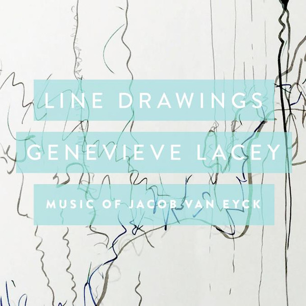Genevieve Lacey - Line Drawings: Music of Jacob van Eyck (CD ALBUM)