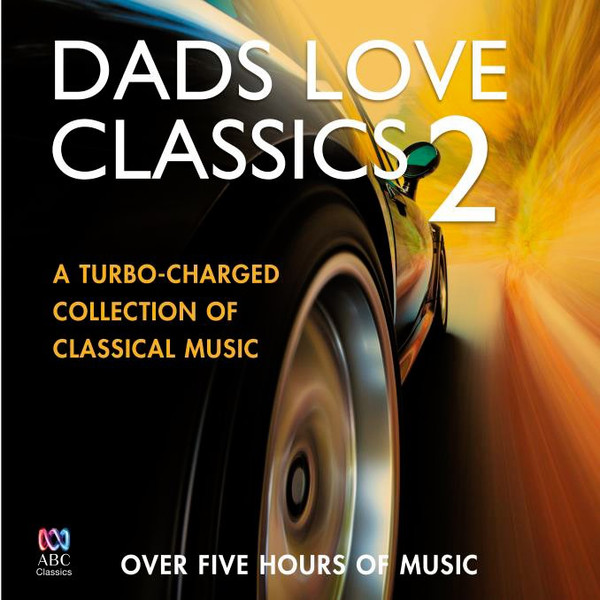 Dads Love Classics 2 - Various Artists (CD 3 TO 4 DISC SET)