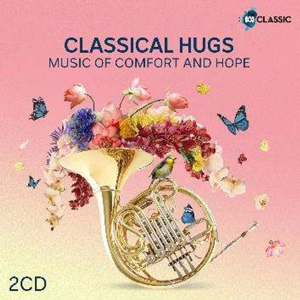 Classical Hugs - Various: Music Of Comfort And Hope (2CD)