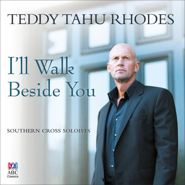 Teddy Tahu Rhodes, Southern Cross Soloists - I'll Walk Beside You (CD ALBUM)