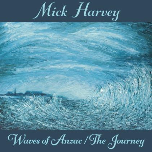 Mick Harvey - Waves Of Anzac / The Journey (CD)