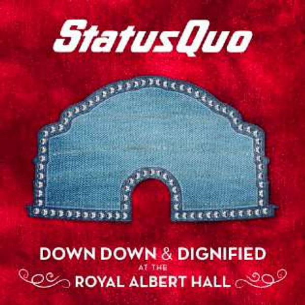 STATUS QUO - DOWN, DOWN & DIGNIFIED AT THE ROYAL ALBERT HALL (CD)