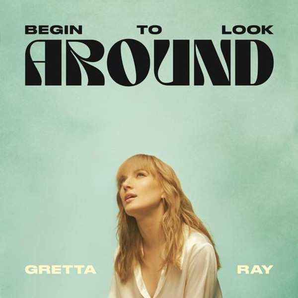 Gretta Ray - Begin To Look Around (CD ALBUM (1 DISC))