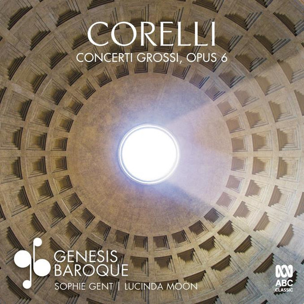 Genesis Baroque, Sophie Gent, Lucinda Moon - Corelli Concerti Grossi, Opus 6 (CD ALBUM (1 DISC))