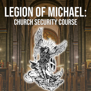 Legion of Michael: Church Security Legion of Michael: Church Security