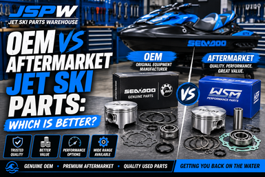 OEM vs Aftermarket Jet Ski Parts: Which Is Better?