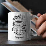 Κούπα Coffee Makes Everything Better
