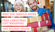 Why You Should Offer Free Christmas Gift Wrapping This Holiday Season