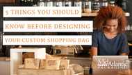 5 Things You Should Know Before Designing Your Custom Shopping Bag