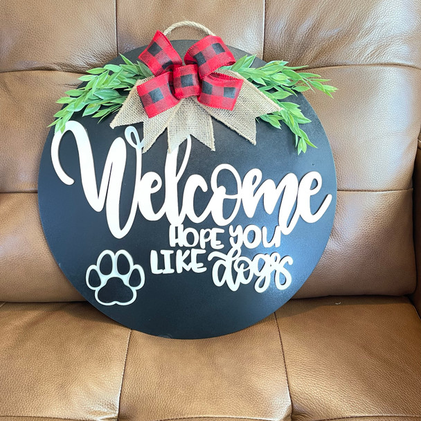 Welcome sign, Welcome Hope you like dogs, Door Hanger