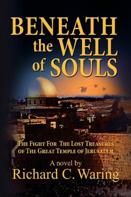 Beneath the Well of Souls, the Fight for the Lost Treasures of the Great Temple of Jerusalem