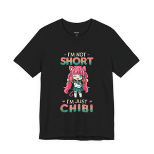 I'm Not Short I'm Chibi T-shirt  I'm Not Short I'm Chibi T-shirt