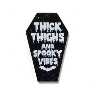 Drilled Acrylic "Thick Thighs and Spooky Vibes" Pendant - sold individually Drilled Acrylic "Thick Thighs and Spooky Vibes" Pendant - sold individually