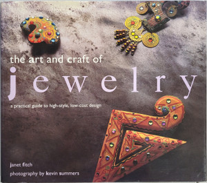 The Art and Craft of Jewelry a practical guide to high style low cost designs by Janet Fitch The Art and Craft of Jewelry a practical guide to high style low cost designs by Janet Fitch
