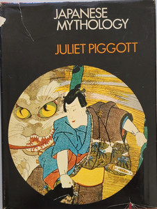 Japanese Mythology by Juliet Piggott – Folklore, Gods & Traditional Stories