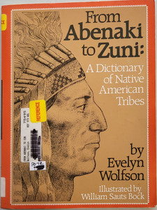 From Abenaki to Zuni by Evelyn Wolfson – Native American Tribes Reference Book