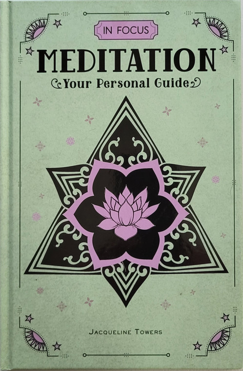 In Focus Meditation: Your Personal Guide by Jacqueline Towers – hardcover Spiritual Practice Book