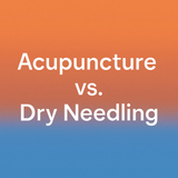 Acupuncture vs. Dry Needling: What’s the Difference?
