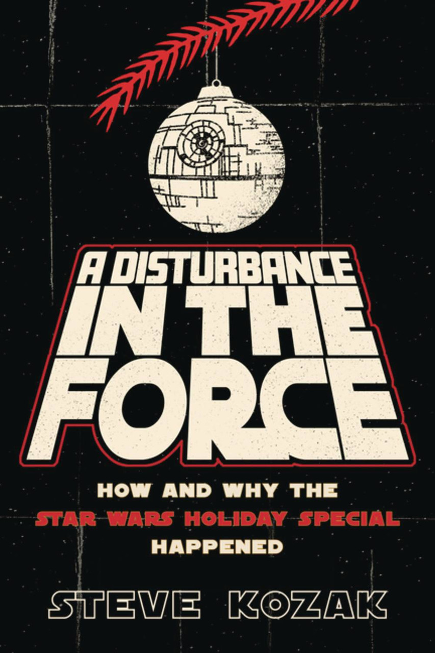 DISTURBANCE IN FORCE HOW WHY STAR WARS HOLIDAY SPECIAL