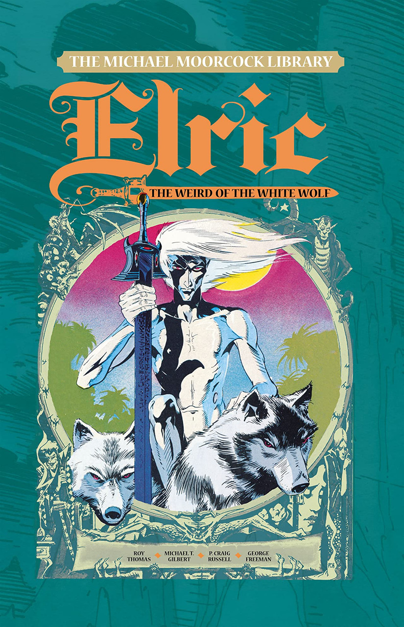 MICHAEL MOORCOCK LIBRARY ELRIC HC VOL 04 WEIRD OF THE WHITE WOLF
