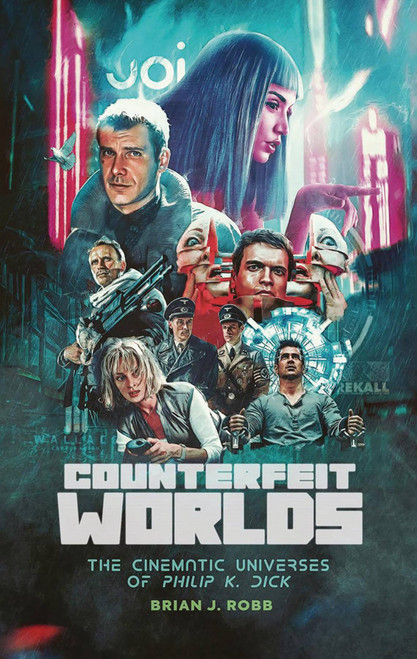 COUNTERFEIT WORLDS CINEMATIC UNIVERSES OF PHILIP K