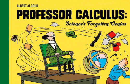 PROFESSOR CALCULUS SCIENCE'S FORGOTTEN GENIUS