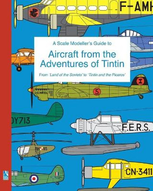 TINTIN SCALE MODELLERS GUIDE TO  AIRCRAFT FROM TINTIN