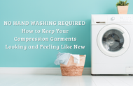 No Hand Washing Required: How to Keep Your Compression Garments Looking and Feeling Like New