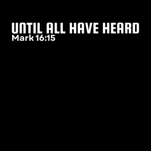 Until All Have Heard