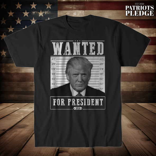 Trump Wanted For President Shirt