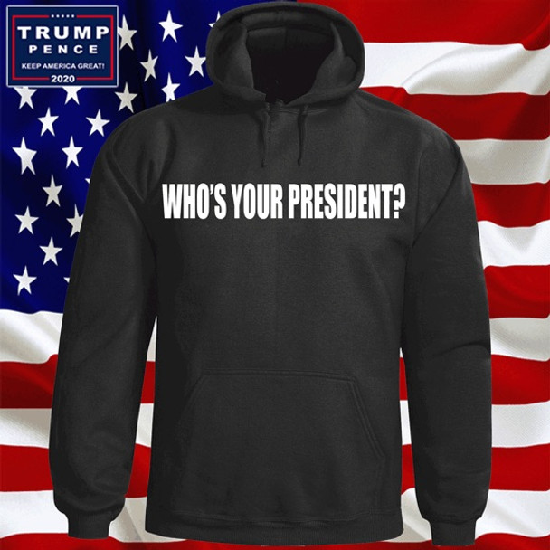 Who’s Your President? Hoodie