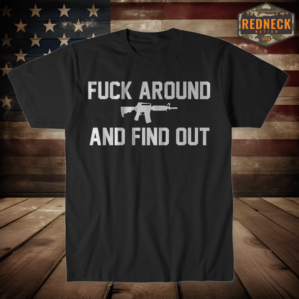 Fuck Around and Find Out Shirt