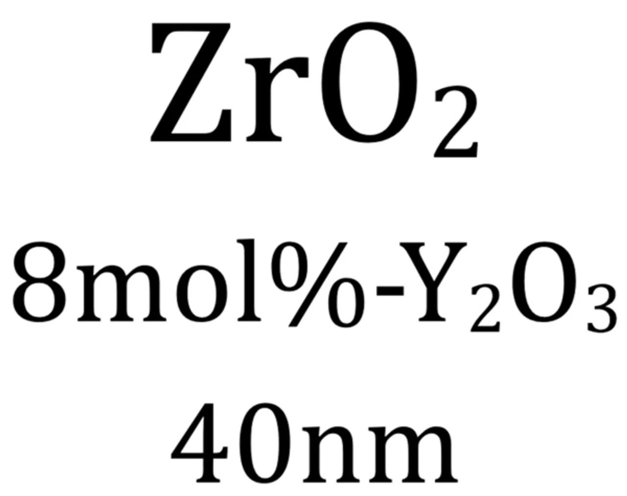 ZrO2, stabilized with 8 mol% Yttrium Oxide