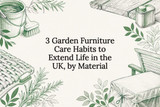 3 Garden Furniture Care Habits to Extend Life in the UK, by Material
