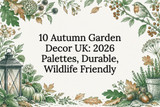 10 Autumn Garden Decor UK: 2026 Palettes, Durable, Wildlife Friendly
