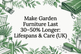 Make Garden Furniture Last 30–50% Longer: Lifespans & Care (UK)