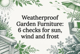 Weatherproof Garden Furniture: 6 checks for sun, wind and frost