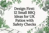 Design First: 12 Small BBQ Ideas for UK Patios with Safety Checks