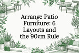 Arrange Patio Furniture: 6 Layouts and the 90cm Rule