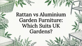Rattan vs Aluminium Garden Furniture: Which Suits UK Gardens?