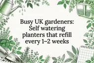 Busy UK gardeners: Self watering planters that refill every 1–2 weeks