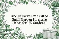 Free Delivery Over £70 on Small Garden Furniture Ideas for UK Gardens